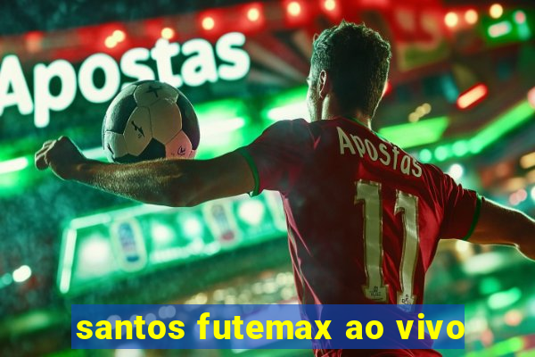 santos futemax ao vivo